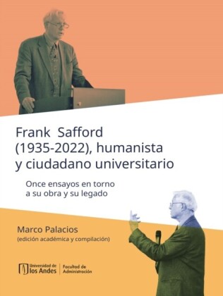 Frank Safford (1935-2022), humanista y ciudadano universitario