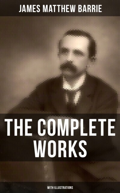 Complete Works of J. M. Barrie (With Illustrations) main product photo