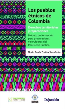 Los pueblos étnicos de Colombia. Derechos territoriales y reparaciones.