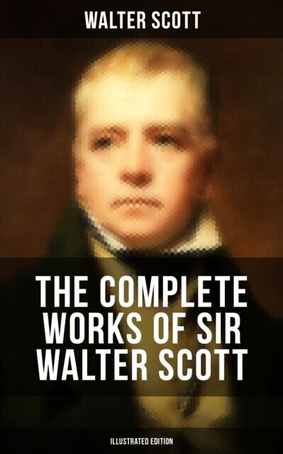Complete Works of Sir Walter Scott (Illustrated Edition) main product photo