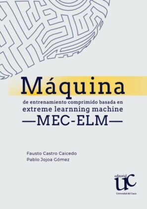 "Máquina de entrenamiento comprimido basada en Extreme Learning Machine ""MEC-ELM"""