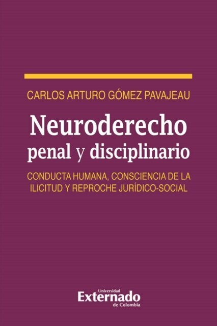 Neuro derecho penal y disciplinario. Conducta humana, consciencia de la ilicitud y reproche jurídico-social main product photo