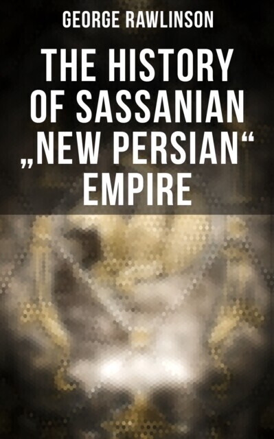 History of Sassanian "e;New Persian"e; Empire main product photo