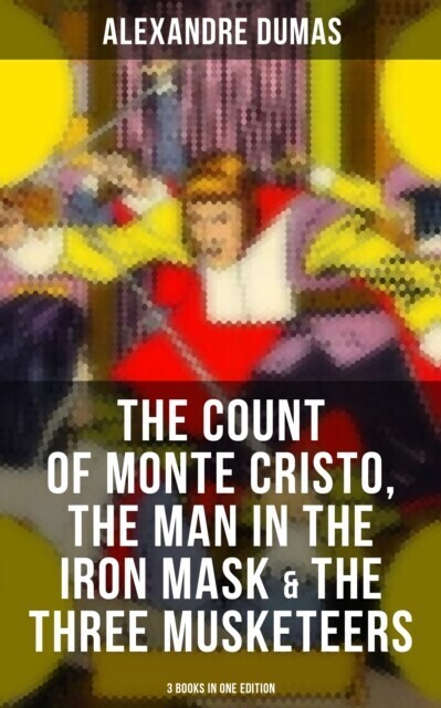 Count of Monte Cristo, The Man in the Iron Mask & The Three Musketeers (3 Books in One Edition) main product photo
