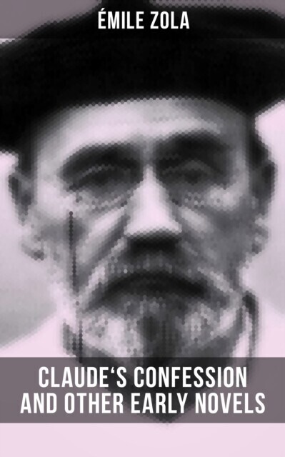Claude's Confession and Other Early Novels of Emile Zola main product photo
