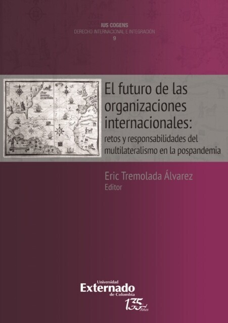 El futuro de las organizaciones internacionales: retos y responsabilidades del multilateralismo en la post-pandemia. Colección Uis Cognes Derecho Internacional e Integración N. 9. main product photo