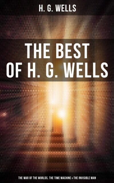 Best of H. G. Wells: The War of the Worlds, The Time Machine & The Invisible Man main product photo