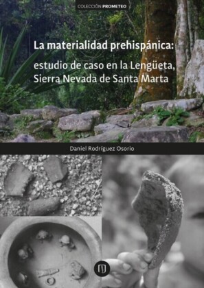 La materialidad prehispánica: estudio de caso en la Lengüeta, Sierra Nevada de Santa Marta