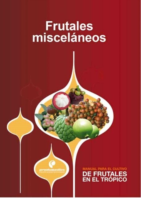 Manual para el cultivo de frutales en el trópico. Frutales misceláneos main product photo