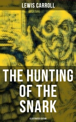 Hunting of the Snark (Illustrated Edition)