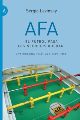 AFA. El fútbol pasa, los negocios quedan