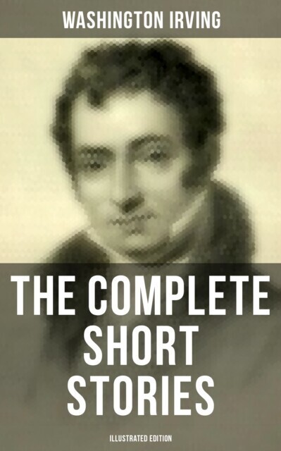 Complete Short Stories of Washington Irving (Illustrated Edition) main product photo