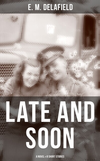 LATE AND SOON: A NOVEL & 8 SHORT STORIES main product photo