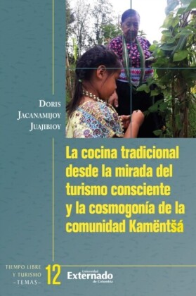 La cocina tradicional desde la mirada del turismo consciente y la cosmogonía de la Comunidad Kamëntaá