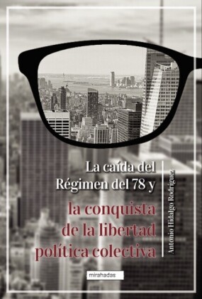 La caída del Régimen del 78 y la conquista de la libertad política colectiva