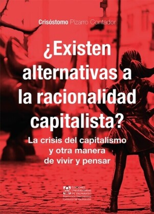 ¿Existen alternativas a la racionalidad capitalista?