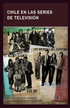 Chile en las series de televisión: Los 80, Los archivos del Cardenal y El reemplazante
