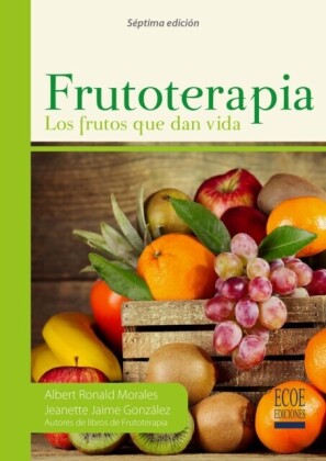 Frutoterapia los frutos que dan la vida - 7ma edición