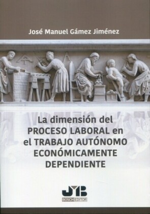 La dimensión del proceso laboral en el trabajo autónomo económicamente dependiente