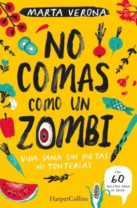No comas como un zombi. vida sana sin dietas ni tonterías
