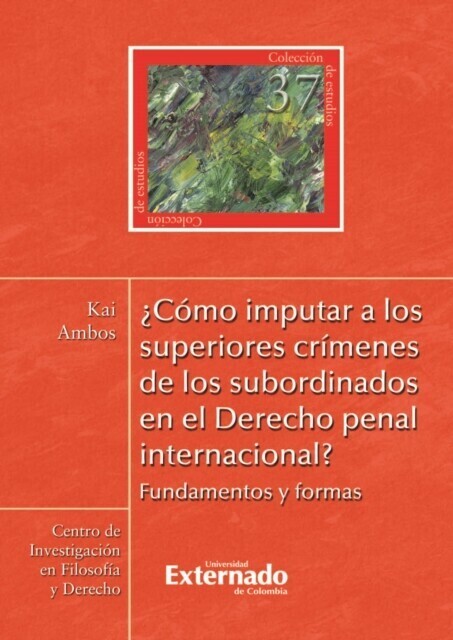 ¿Cómo imputar a los superiores crímenes de los subordinados en el derecho penal internacional? main product photo
