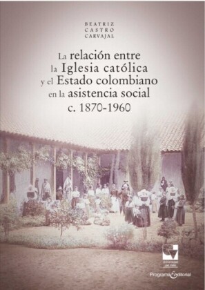 La relación entre la Iglesia católica y el Estado colombiano en la asistencia social