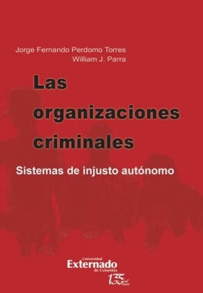 Las organizaciones criminales. sistemas de injusto autónomo