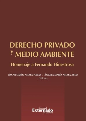 Derecho privado y medio ambiente: homenaje a Fernando Hinestrosa