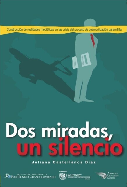 Dos miradas, un silencio: construcción de realidades mediáticas en la crisis del proceso de desmovilización paramilitar main product photo