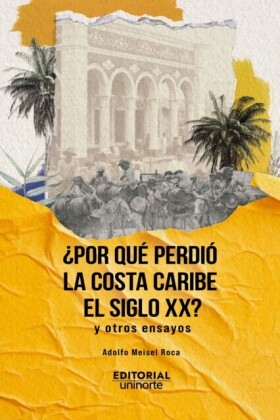 Por que perdio la Costa Caribe el siglo XX?