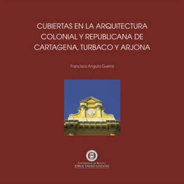Cubiertas en la arquitectura colonial y republicana de Cartagena de Indias, Turbaco y Arjona main product photo