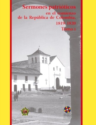Sermones patrióticos en el comienzo de la República de Colombia, 1819-1820