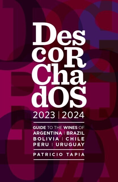 Descorchados 2023 Guide to the wines of Argentina, Brazil, Bolivia, Chile, Peru & Uruguay main product photo