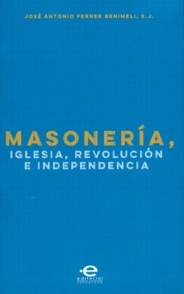 Masonería, Iglesia, Revolución e Independencia