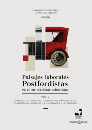 Paisajes laborales postfordistas en el sur occidente colombiano Vol.2