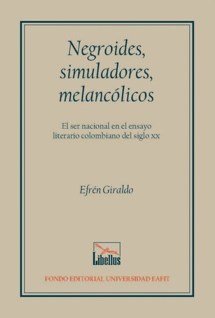 Negroides, simuladores, melancólicos. El ser nacional en el ensayo literario colombiano del siglo XX main product photo