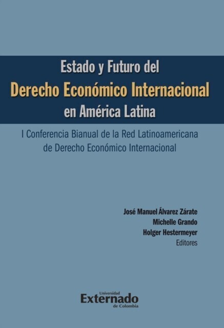 Estado y futuro del derecho económico Internacional en América Latina. I conferencia bianual de la red Latinoamericana de Derecho Económico Internacional main product photo