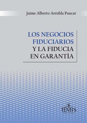 Los negocios fiduciarios y la fiducia en garantía