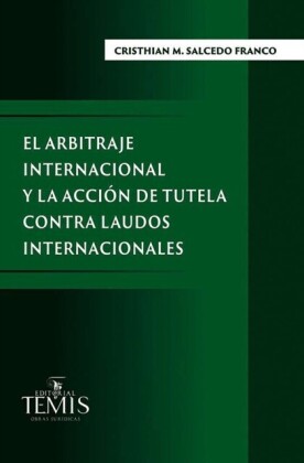 El arbitraje internacional y la acción de tutela contra laudos internacionales