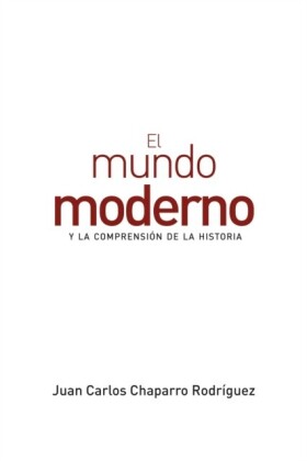 El mundo moderno y la comprensión de la historia
