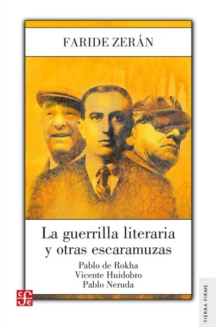 La guerrilla literaria y otras escaramuzas. Pablo de Rokha. Vicente Huidobro. Pablo Neruda main product photo
