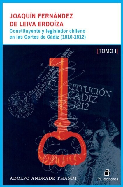 Joaquín Fernández de Leiva Erdoíza: constituyente y legislador chileno en las Cortes de Cádiz (1810-1812) - Dos tomos main product photo