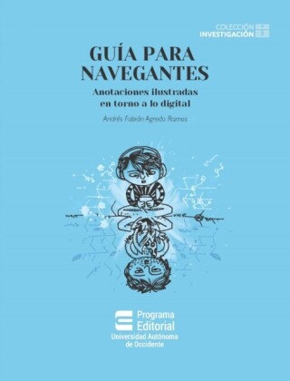 Guía para navegantes: anotaciones ilustradas en torno a lo digital
