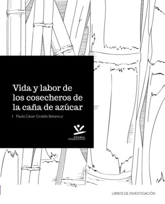 Vida y labor de los cosecheros de caña de azucar