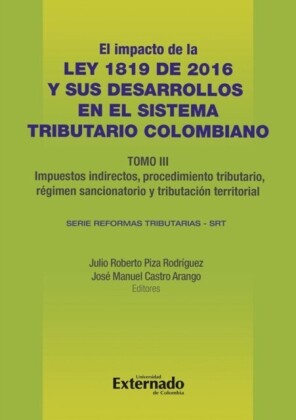 Impacto de la Ley 1819 de 2016 y sus desarrollos en el sistema tributario colombiano. Tomo III: Tributación internacional