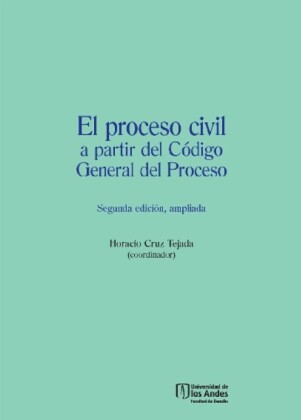 El proceso civil a partir del Código General del Proceso (Segunda edición, ampliada)