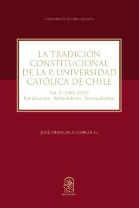 La Tradición Constitucional de la Pontificia Universidad Católica de Chile
