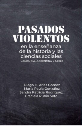 Pasados violentos en la enseñanza de la historia y las ciencias sociales