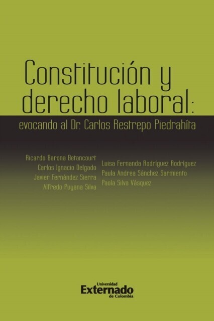 Constitución y Derecho Laboral: evocando al Dr. Carlos Restrepo Piedrahita. Antes: Notas de derecho laboral y Seguridad Social: evocando al Dr. Carlos Restrepo Piedrahit main product photo