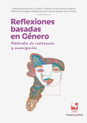Reflexiones basadas en Genero: Polifonias de resistencia y emancipacion